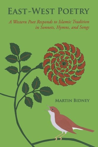 9781586842758: East-West Poetry: A Western Poet Responds to Islamic Tradition in Sonnets, Hymns, and Songs