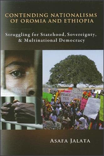 Stock image for Contending Nationalisms of Oromia and Ethiopia: Struggling for Statehood, Sovereignty, and Multinational Democracy for sale by ThriftBooks-Dallas