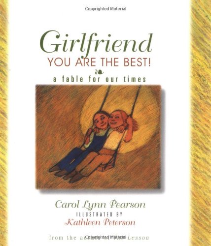Imagen de archivo de Girlfriend, You Are The Best!: A Fable for Our Times a la venta por HPB-Emerald