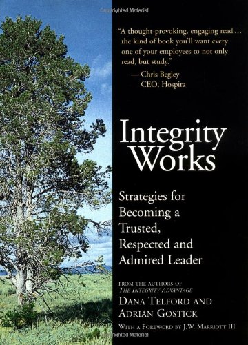 Stock image for Integrity Works : Strategies for Becoming a Trusted, Respected and Admired Leader for sale by Better World Books