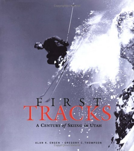 Imagen de archivo de First Tracks: A Century of Skiing in Utah a la venta por Sutton Books