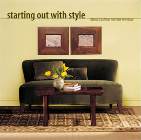 Beispielbild fr Starting Out with Style: Design Solutions for Your New Home zum Verkauf von Wonder Book
