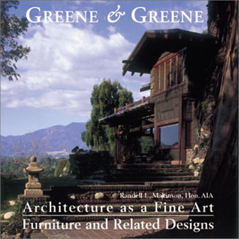 Stock image for Greene & Greene: Architecture As a Fine Art : Furniture and Related Desighs for sale by Revaluation Books