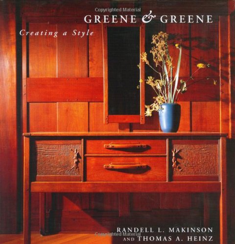 Greene Greene Creating A Style By Makinson Randell L And