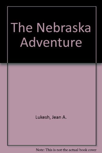 9781586852016: The Nebraska Adventure [Hardcover] by Lukesh, Jean A.