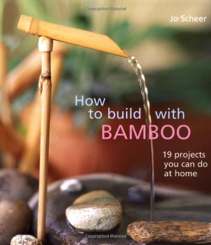 How to Build With Bamboo: 19 Projects You Can Do at Home