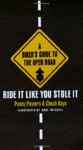 Stock image for A Biker's Guide to the Open Road: Ride It Like You Stole It for sale by ThriftBooks-Atlanta