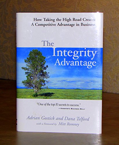 9781586852467: The Integrity Advantage: How Taking the High Road Creates a Competitive Advantage in Business