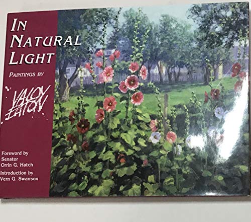 In Natural Light: Paintings by VaLoy Eaton (9781586852832) by Valoy Eaton; Vern G. Swanson; Orrin G. Hatch