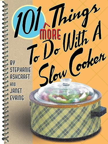 101 More ThingsÂ® to Do with a Slow Cooker (9781586852931) by Ashcraft, Stephanie; Eyring, Janet