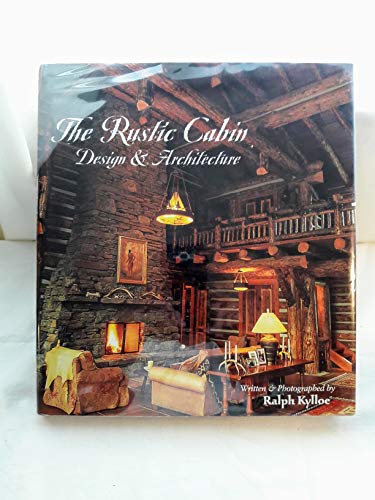 Beispielbild fr The Rustic Cabin: Design & Architecture zum Verkauf von GF Books, Inc.