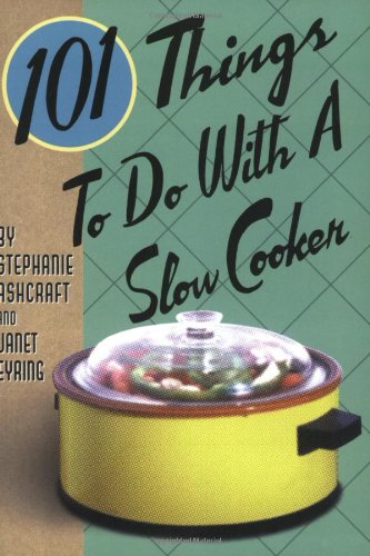 Stock image for 101 Things to Do with a Slow Cooker for sale by Gulf Coast Books