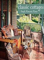 Stock image for Classic Cottages: Simple, Romantic Homes for sale by Books From California