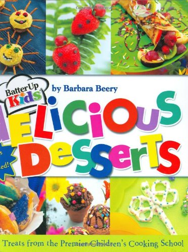 Stock image for Batter Up Kids Delicious Desserts for sale by HPB-Diamond