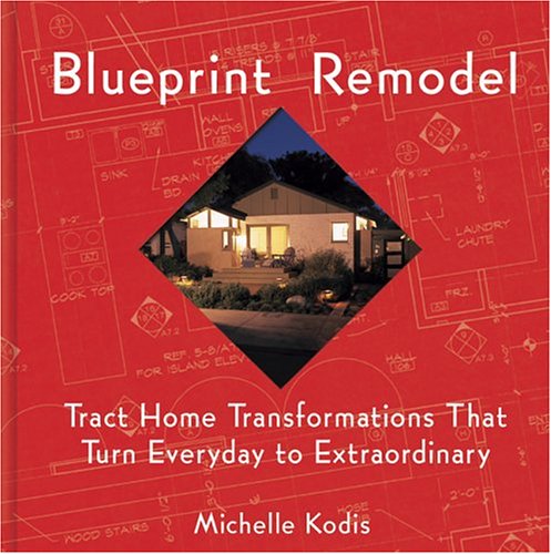 Beispielbild fr Blueprint Remodel : Tract Home Transformations That Turn Everyday to Extraordinary zum Verkauf von Better World Books