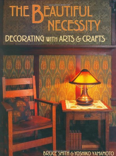 The Beautiful Necessity: Decorating With Arts & Crafts