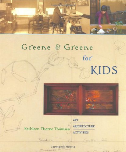 Imagen de archivo de Greene & Greene for Kids: Art, Architecture, Activities a la venta por ThriftBooks-Dallas