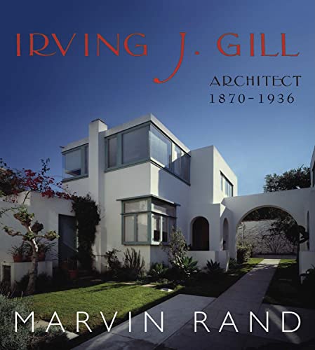 Stock image for Irving J. Gill: Architect, 1870 - 1936 for sale by Sunshine State Books