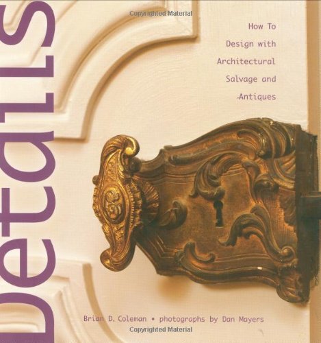 Imagen de archivo de Details : How to Design with Architectural Salvage and Antiques a la venta por Better World Books