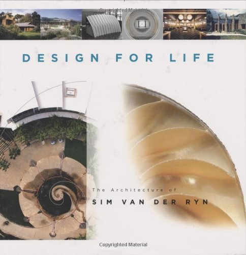 Beispielbild fr Design for Life : The Architecture of Sim Van der Ryn zum Verkauf von Better World Books
