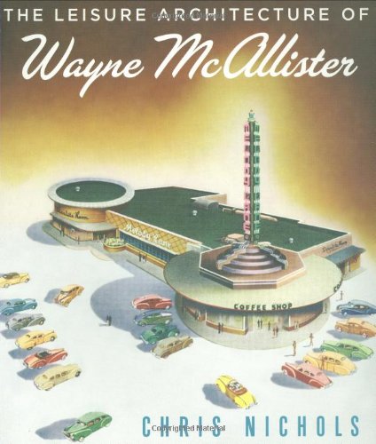 Beispielbild fr Leisure Architecture of Wayne McAllister, The zum Verkauf von GoldBooks