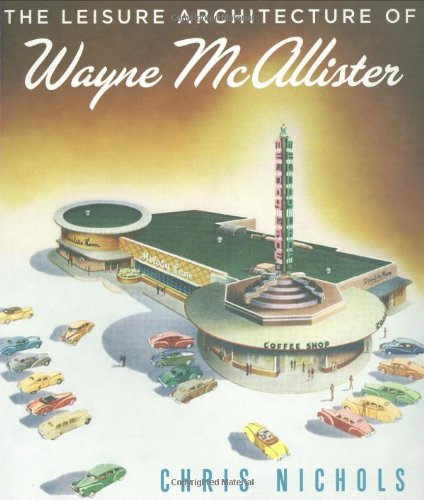 THE LEISURE ARCHITECTURE OF WAYNE McALLISTER.