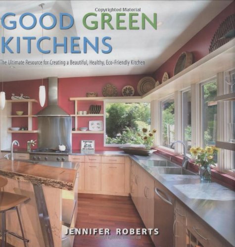 Beispielbild fr Good Green Kitchens : Ultimate Resource for Creating a Beautiful, Healthy, Eco-Friendly Kitchen zum Verkauf von Better World Books