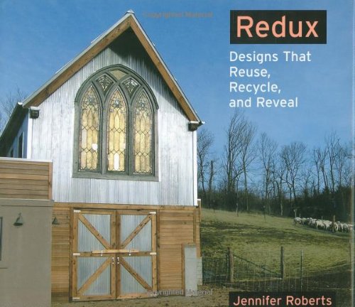 Beispielbild fr Redux : Designs That Reveal, Recycle, and Redefine zum Verkauf von Better World Books