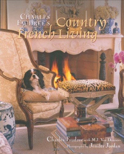 Beispielbild fr Charles Faudree's Country French Living zum Verkauf von Wonder Book