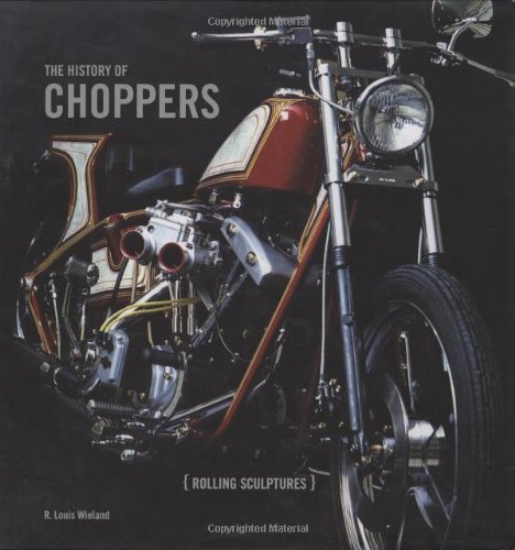 Beispielbild fr The History of Choppers : Rolling Sculptures zum Verkauf von Better World Books
