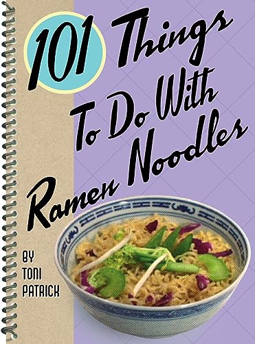 101 Things to Do with Ramen Noodles (101 Things to Do With.recipes)