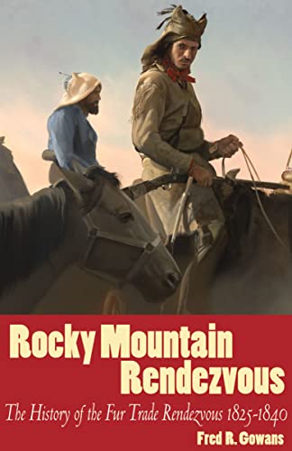 9781586857561: Rocky Mountain Rendezvous: A History Of The Fur Trade Rendezvous 1825-1840