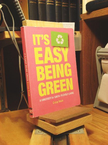 Imagen de archivo de It's Easy Being Green: A Handbook for Earth-Friendly Living a la venta por Gulf Coast Books