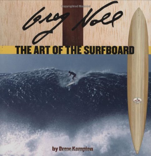 Greg Noll. The Art of the Surfboard.