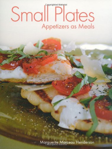 Imagen de archivo de Small Plates: Appetizers as Meals a la venta por ThriftBooks-Atlanta