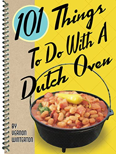 Beispielbild fr 101 Things to Do with a Dutch Oven zum Verkauf von Better World Books