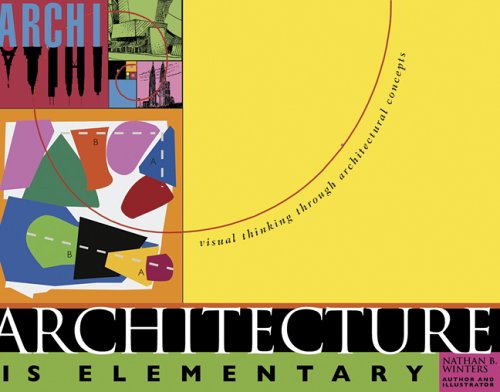 Beispielbild fr Architecture is Elementary, revised: Visual Thinking Through Architectural Concepts zum Verkauf von ThriftBooks-Dallas