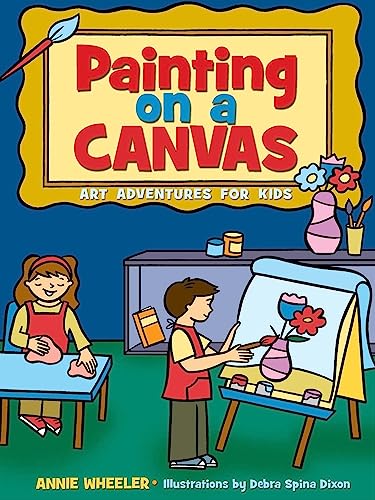 Stock image for Painting on a Canvas: Art Adventures for Kids (Acitvities for Kids) for sale by WorldofBooks