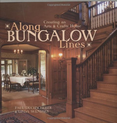 Imagen de archivo de Along Bungalow Lines: Creating an Arts & Crafts Style Home a la venta por Seattle Goodwill