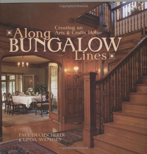 Stock image for Along Bungalow Lines: Creating an Arts & Crafts Style Home for sale by Seattle Goodwill