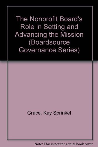 Stock image for The Nonprofit Board's Role in Setting and Advancing the Mission (Boardsource Governance Series) for sale by Wonder Book