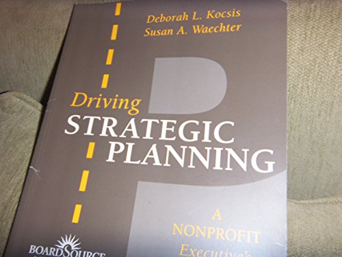 Beispielbild fr Driving Strategic Planning : A Nonprofit Executive's Guide zum Verkauf von Better World Books