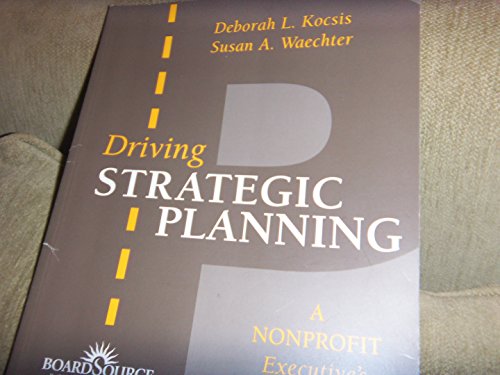 Stock image for Driving Strategic Planning : A Nonprofit Executive's Guide for sale by Better World Books