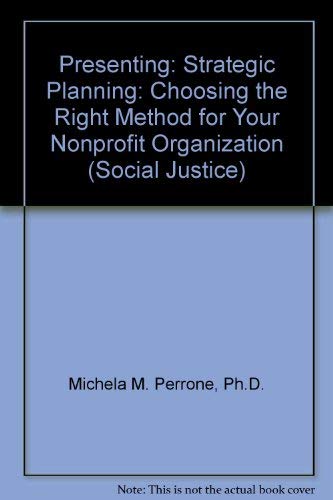 Stock image for Presenting--Strategic Planning : Choosing the Right Method for Your Nonprofit Organization for sale by Better World Books