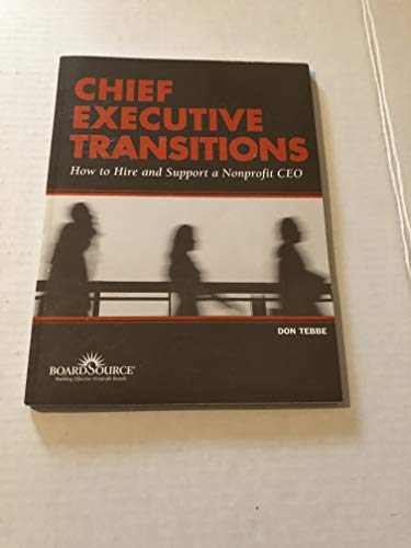 Stock image for Chief Executive Transitions : How to Hire and Support a Nonprofit CEO for sale by Better World Books: West