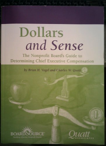 Beispielbild fr Dollars and Sense : The Nonprofit Board's Guide to Determining Chief Executive Compensation zum Verkauf von Better World Books