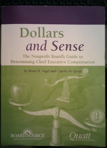 Stock image for Dollars and Sense : The Nonprofit Board's Guide to Determining Chief Executive Compensation for sale by Better World Books