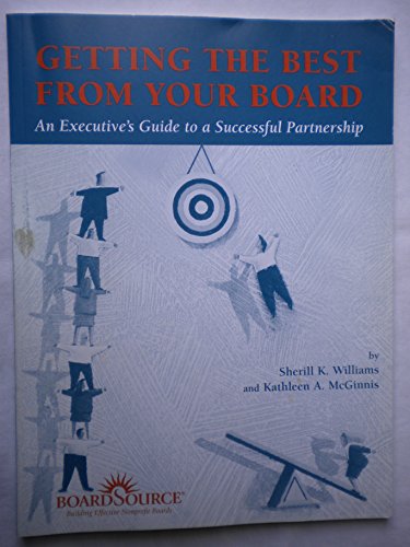 Stock image for Getting the Best from Your Board: An Executive's Guide to a Successful Partnership for sale by Wonder Book