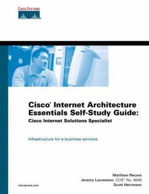 Beispielbild fr Cisco Internet Architecture Essentials Self-Study Guide: Cisco Internet Solutions Specialist zum Verkauf von HPB-Red