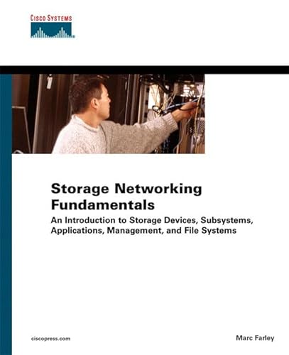 Beispielbild fr Storage Networking Fundamentals Vol. 1 : An Introduction to Storage Devices, Subsystems, Applications, Management, and File Systems zum Verkauf von Better World Books